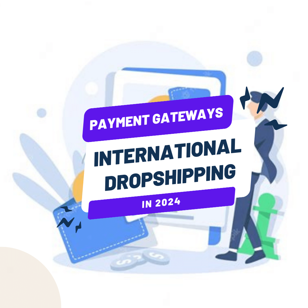 Top Payment Gateways for International Dropshipping Success in 2024