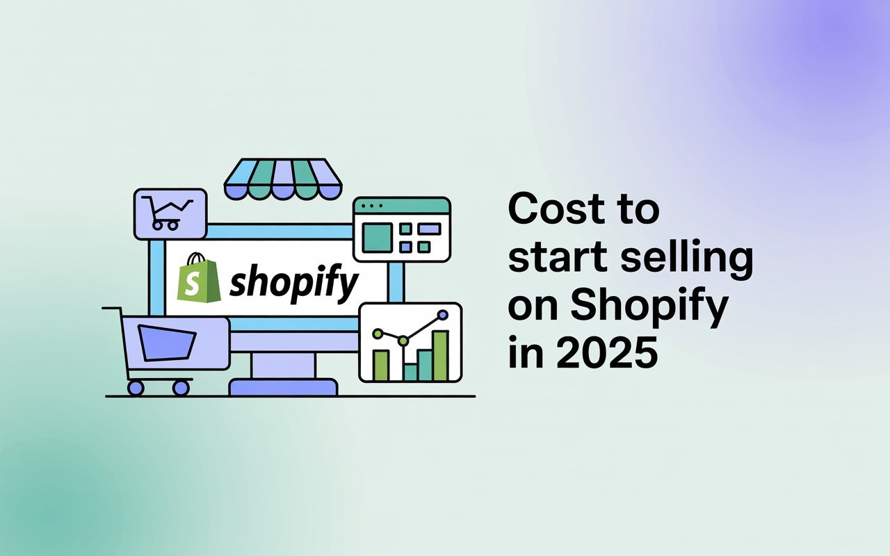 Cost to Start Selling on Shopify in 2025